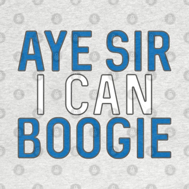 Aye Sir I Can Boogie, Scottish Saltire Football Slogan Design by MacPean